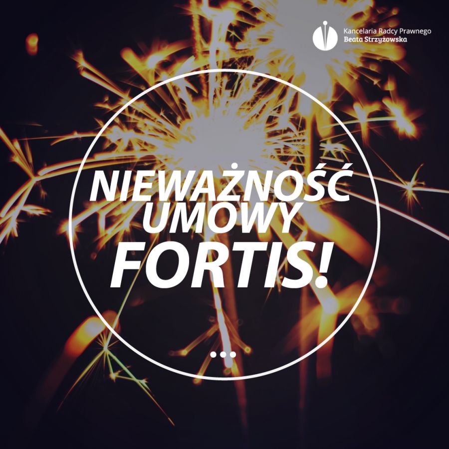 NIEWAŻNOŚĆ UMOWY FORTIS!